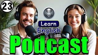 English Listening and Speaking Practice 💬🗣️| English Learning Podcast | Episode 23