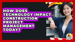 How Does Technology Impact Construction Project Management Today? - Construction Jobs