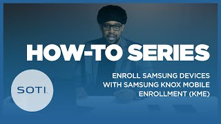 How-To: Enroll Samsung Devices with Samsung Knox Mobile Enrollment (KME)