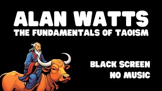 Alan Watts | Fundamentals of Taoism | BLACK SCREEN | NO MUSIC | NO CAPTIONS |