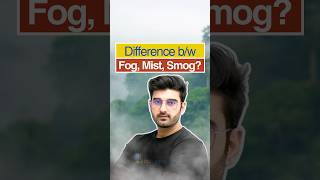 Difference between Fog, Mist and Smog #upsc #shorts #geography #sumitrathi