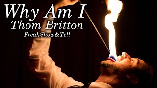 Why Am I Thom Britton - FreakShow&Tell