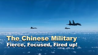 The Chinese military: Fierce, focused, fired up!
