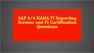 SAP S/4 HANA FI REPORTING SCREENS AND FI CERTIFICATION QUESTIONS