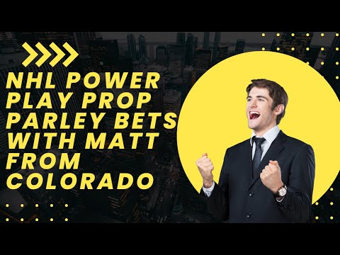 NHL Power Play Prop Parley Bets with Matt from Colorado