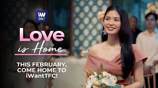 This February, Love is HOME on iWantTFC!