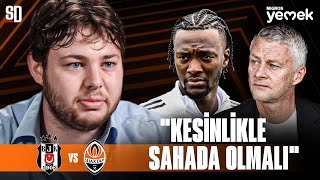 "TERCİH DEĞİL, ZORUNLULUK" | Beşiktaş - Shakhtar Donetsk, Solskjaer'in Planı, Orkun Kökçü, Gedson