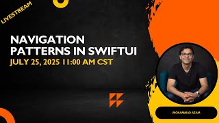 Navigation Patterns in SwiftUI - Livestream (07/25/2025 at 11:00 AM CST)