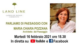 PARLIAMO DI PAESAGGIO CON MARIA CHIARA POZZANA Architetto  del Paesaggio