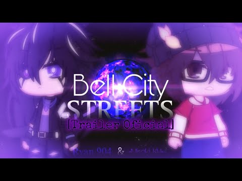 Bell City Streets - [Tráiler Oficial] - ~•Misaki_KH•~ + @Ryan904Gachaclub