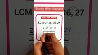 LCM OF 18, 36, 27 | Mathematics | Study With Harshit | Least Common Multiple