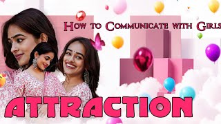 How to Communicate with Girls Fourth Step - Attraction