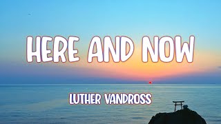 Luther Vandross - Here and Now | 80's Music Greatest Hits - Back To The 1980s | Old Memories
