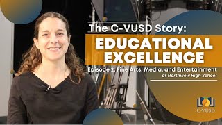 Covina-Valley Unified School District | Our Story: Educational Excellence Episode 2