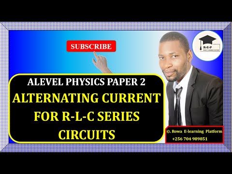 013 – ALEVEL PHYSICS PAPER 2 | MAGNETISM & AC | R-L-C SERIES CIRCUITS WITH AN A.C SOURCE | 510/2