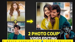 Trending 2 Photo Couple Hug Video Editing| Hug karne wali video kaise banaye |2 Photo Hug Video edit