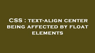 CSS : text-align center being affected by float elements