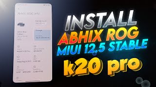 Install Abhix ROG Edition! MIUI 12.5 Stable K20 Pro | Unlock The Beast!
