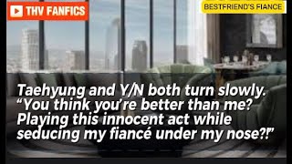 taehyung ff When YOU Slept With Your Bestfriend's Boyfriend #vff #taehyungff