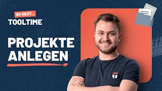 So geht ToolTime: Projekte anlegen (Tutorial)
