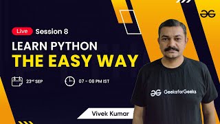 Learn Python The Easy Way - Session 8 | Vivek Kumar | GeeksforGeeks Python