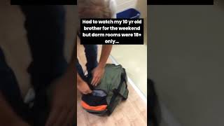 How did my 10 yr old brother survive being sneaked into 18+ dorm rooms?