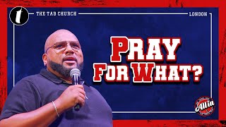 Pray For What? | 27.07.25 | Sunday Service | Tab@Home