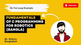14. For Loop Example | Fundamentals of C Programming for Robotics (Bangla)