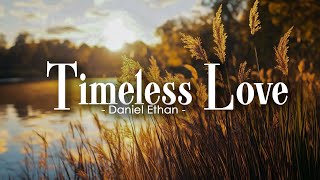 Timeless Love - Daniel Ethan - Lyrics (Official HD Video)