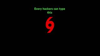 Every hackers can type this