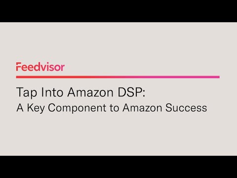 Tap Into Amazon DSP: A Key Component to Amazon Success | Feedvisor