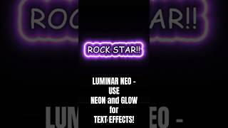 LUMINAR NEO - USE NEON and GLOW for TEXT EFFECTS!