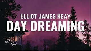 Elliot James Reay - Daydreaming [Lyrics]