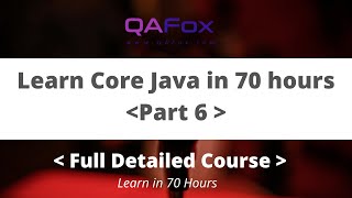 Learn Core Java in depth in 70 hours - Part 6