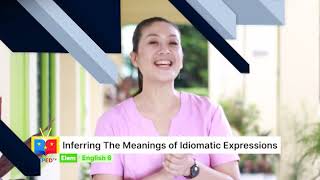 Grade 6 English Q1 Ep2: Inferring the Meanings of Idiomatic Expressions