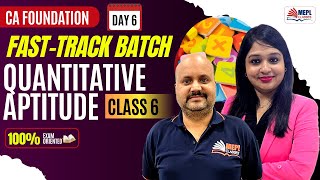 CA Foundation | Fast-Track Batch [Quantitative Aptitude - Class 6] | MEPL Classes