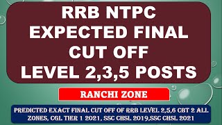 RRB NTPC LEVEL 2-3-5 FINAL EXPECTED CUT OFF | SAFE SCORE | RANCHI ZONE