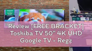 Review [FREE BRACKET] Toshiba TV 50" 4K UHD Google TV - Regza ZR Dolby Vision Atmos MEMC VRR ALLM N