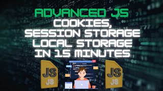 JavaScript Cookies vs Session Storage vs Local Storage in 15 Mins | Advanced JavaScript Tutorial