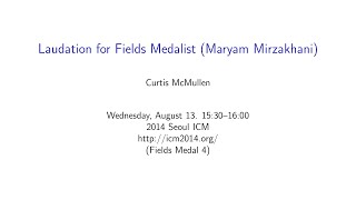 ICM2014 Curtis McMullen, Laudation for Fields Medalist: Maryam Mirzakhani