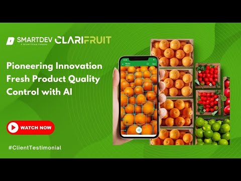 SmartDev and Clarifruit Case Study - Pioneering Innovation in Fresh Product Quality Control with AI