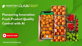 SmartDev and Clarifruit Case Study - Pioneering Innovation in Fresh Product Quality Control with AI