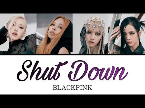 【日本語訳・カナルビ・歌詞】Shut Down / BLACKPINK