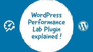 WordPress Performance Lab Plugin explained !