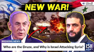 Who are the Druze, and Why is Israel Attacking Syria? | ISH News
