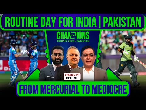 Routine day for India | Pakistan - from mercurial to mediocre | Caught Behind