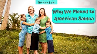 WHY WE MOVED TO AMERICAN SAMOA | AMSAMFAM LIVING ON A TINY ISLAND IN THE SOUTH PACIFIC