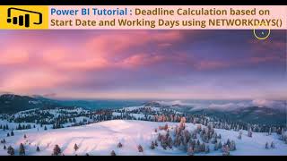 Power BI Tutorial : Deadline Calculation based on Start Date and Working Days using NETWORKDAYS()