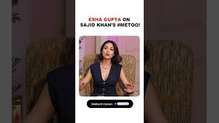 Esha Gupta on Sajid Khan’s #metoo cases!