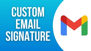 How to Create a Custom Email Signature in Gmail (2024) Full Guide